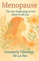 Menopause: The New Beginning That No One Dares to Tell You (Woman Without Masks, The Courage to Be Authentic) B0FJ9Q4T51 Book Cover