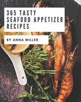 365 Tasty Seafood Appetizer Recipes: A Highly Recommended Seafood Appetizer Cookbook B08KKGYFB2 Book Cover