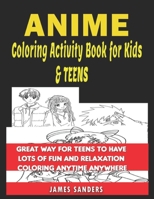 Anime Coloring Book For Kids And Teens: Great way for Teens to have lots of fun and relaxation coloring anytime anywhere! 1671451996 Book Cover