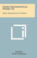 Greek Mathematical Works V2: From Aristarchus to Pappus 1258140667 Book Cover