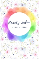 Beauty salon client record: Hairstylist Client Data Organizer Log Book & Client Record Book for Customer Information in Salon with Large Data. 165384910X Book Cover