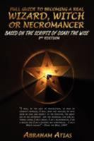 Full Guide to Becoming a Real Wizard, Witch or Necromancer 0615668798 Book Cover