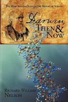 Darwin, Then and Now: The Most Amazing Story in the History of Science 0595513751 Book Cover