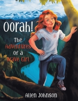 Oorah!: The Adventures of a Brave Girl 1665739053 Book Cover