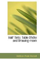 Half Tints: Table D'hôte and Drawing-room 1017316929 Book Cover