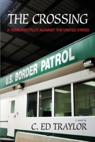 The Crossing: A Terrorist Plot Against the United States 1736188003 Book Cover