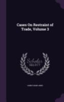 Cases On Restraint of Trade, Volume 3 1357689233 Book Cover