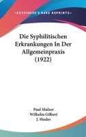 Die Syphilitischen Erkrankungen In Der Allgemeinpraxis (1922) 114801716X Book Cover