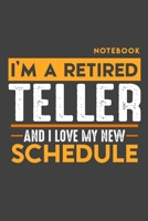 Notebook: I'm a retired TELLER and I love my new Schedule - 120 LINED Pages - 6" x 9" - Retirement Journal 1696978335 Book Cover