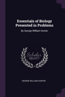 Essentials of Biology Presented in Problems: By George William Hunter 1021606030 Book Cover