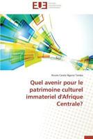 Quel Avenir Pour Le Patrimoine Culturel Immateriel D'Afrique Centrale? 3841736629 Book Cover