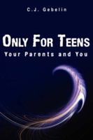 Only For Teens: Your Parents and You 1425979548 Book Cover