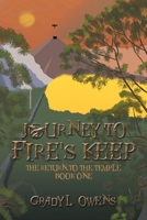 Journey to Fire's Keep: The Return to the Temple, Book One 1453516719 Book Cover