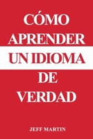 C�mo aprender un idioma de verdad 169415212X Book Cover