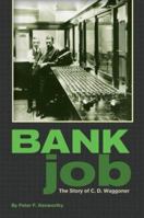 Bank Job: The Story of C.D. Waggoner 193273824X Book Cover