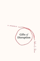 Gifts of Disruption 0578350270 Book Cover