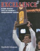 Excellence3: UConn Huskies' 2003-04 Women's Championship Season 1582619026 Book Cover