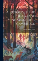 A History Of The Jesus Lane Sunday School, Cambridge 1019653930 Book Cover