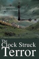 THE CLOCK STRUCK TERROR: A PROFESSOR BATES NOVEL 0595297544 Book Cover