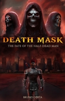 Death Mask: The Fate of the Half-Dead Man B0DMFD223W Book Cover