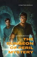 The Dungeon of Peril Mystery: A Case Twins Adventure for Teens 1962056139 Book Cover