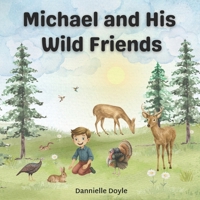 Michael and His Wild Friends: A children’s picture book about friendship, patience, and the wild friends who return B0G8TV98QZ Book Cover