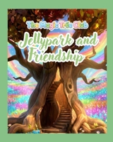 The Magic Tree Club: Jellypark and Friendship B0GTZYY162 Book Cover