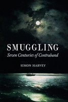 Smuggling: Seven Centuries of Contraband 178023595X Book Cover