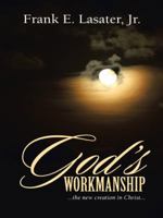 God's Workmanship: ...the New Creation in Christ... 1490840699 Book Cover