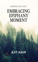 Embracing Epiphany Moment: Making life easy 9387649172 Book Cover