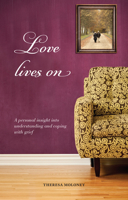 Love Lives On: A Personal Insight into Understanding and Coping with Grief 1847303595 Book Cover