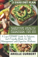 Digestive Health Cookbook for Ibs: A Low-FODMAP Guide to Delicious, Gut-Friendly Meals for IBS Management and Digestive Wellness B0CVRNSMXX Book Cover