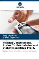 FINDRISC-Instrument, Risiko für Prädiabetes und Diabetes mellitus Typ 2.: Ecuador, Provinz Cañar, Gemeinde Honorato Vásquez 620555934X Book Cover