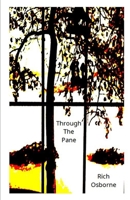 Through The Pane: Poems, Stories and Affirmations - 2012-2024 B0GC4CCFCB Book Cover