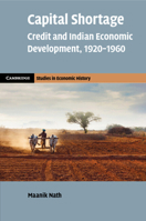 Capital Shortage: Credit and Indian Economic Development, 1920-1960 1009359045 Book Cover