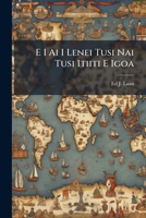 E I Ai I Lenei Tusi Nai Tusi Itiiti E Igoa: "o Le Taitai" ... Atoa Ma "o Le Pogai" ... 1286579686 Book Cover