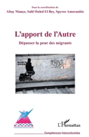 L'apport de l'Autre: Dépasser la peur des migrants (Compétences Interculturelles) (French Edition) 2343116326 Book Cover