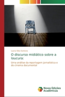 O discurso midiático sobre a loucura 6139703204 Book Cover
