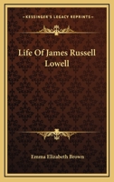 Life of James Russell Lowell 1163288314 Book Cover