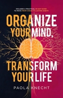 Organize Your Mind, Transform Your Life: Includes a 30-Day Practical Guide to Move from Chaos to Lasting Habits B0GS5HDRTG Book Cover