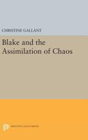 Blake and the Assimilation of Chaos 069162805X Book Cover