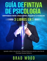 Comportamiento humano, Lenguaje corporal, Psicología de la Personalidad: Aprende a influir a las personas y Manejar Relaciones gracias a esta Guía de Psicología Humana Definitiva (Spanish Edition) B088N96C26 Book Cover