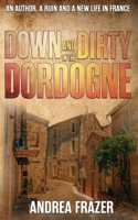 Down and Dirty in the Dordogne B0BMZ5W8CK Book Cover