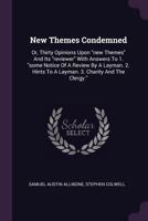 New Themes Condemned: Or, Thirty Opinions Upon New Themes and Its Reviewer with Answers to 1. Some Notice of a Review by a Layman. 2. Hints to a Layman. 3. Charity and the Clergy. 1378429028 Book Cover
