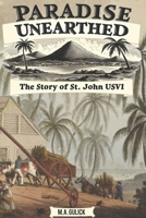 PARADISE UNEARTHED: The Story of St. John B0DPVJ5X6S Book Cover