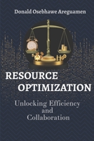 Resource Optimization: Unlocking Efficiency and Collaboration B0F29HTKWS Book Cover
