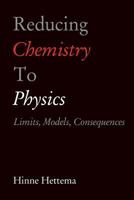 Reducing Chemistry to Physics: Limits, Models, Consequences 1475120915 Book Cover