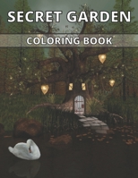 Secret Garden Coloring Book: Garden Scenes and Adorable Hidden Homes Adult Coloring Book With Flowers, Plants, Succulents, And So Much More B08TSC9RY7 Book Cover