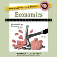 The Politically Incorrect Guide to Economics (The Politically Incorrect Guides) (Politically Incorrect Guides B09ZCYS85V Book Cover
