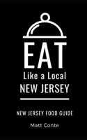 Eat Like a Local- New Jersey: New Jersey Food Guide B08MN6LCVV Book Cover